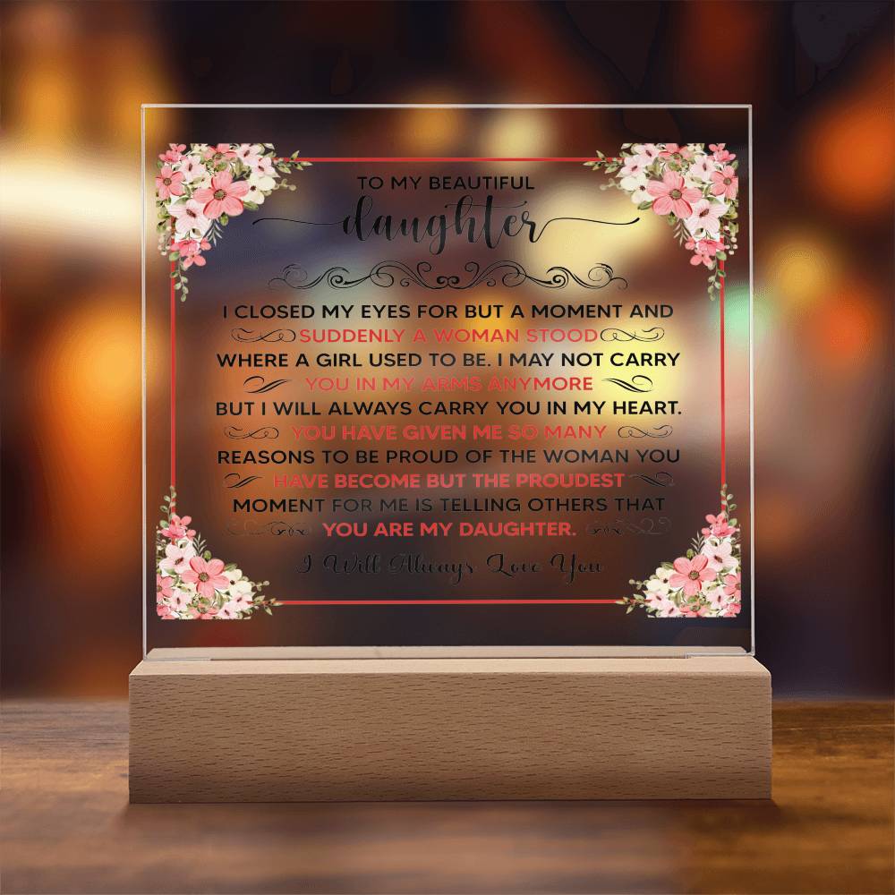TO MY BEAUTIFUL DAUGHTER SQUARE ACRYLIC PLAQUE