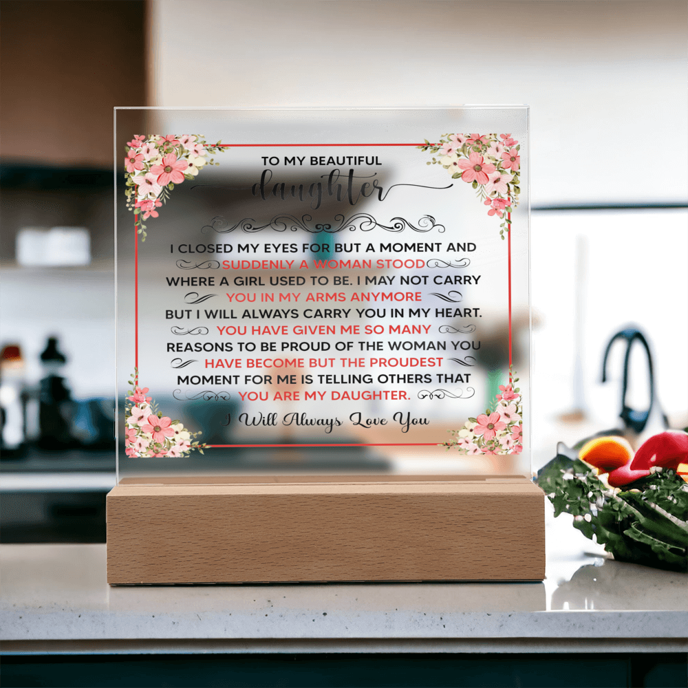 TO MY BEAUTIFUL DAUGHTER SQUARE ACRYLIC PLAQUE